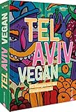 Kochbuch Israel – Tel Aviv vegan: 95 Rezepte aus der Trendmetropole: