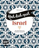 Koch dich nach Israel: 30 genussvolle Fernweh-Rezepte: Shakshouka, Rote-Bete-Falafeln, Baba Ganoush und mehr