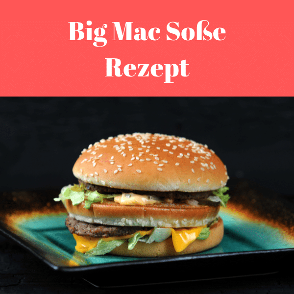 Read more about the article Big Mac Soße selber machen – Big Mac Soße Rezept für Zuhause!