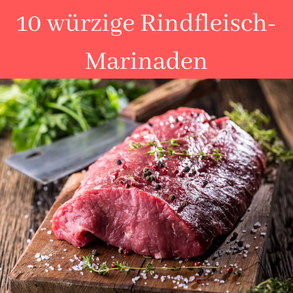 Read more about the article Rindfleisch marinieren: 10 Rezepte für Rindfleisch-Marinade
